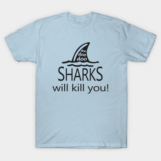 Sharks Will Kill You T-Shirt by Etopix